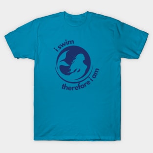 i swim, therefore i am T-Shirt